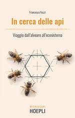 In cerca delle api. Viaggio dall'alveare all'ecosistema