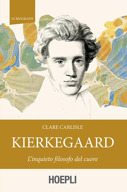 Kierkegaard. L'inquieto filosofo del cuore - Clare Carlisle,Massimo Bocchiola,Francesca Ilardi - ebook
