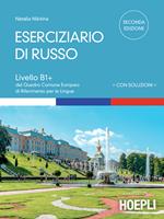 Eserciziario di russo. Con soluzioni. Livelli B1+ del Quadro Comune Europeo di riferimento per le lingue