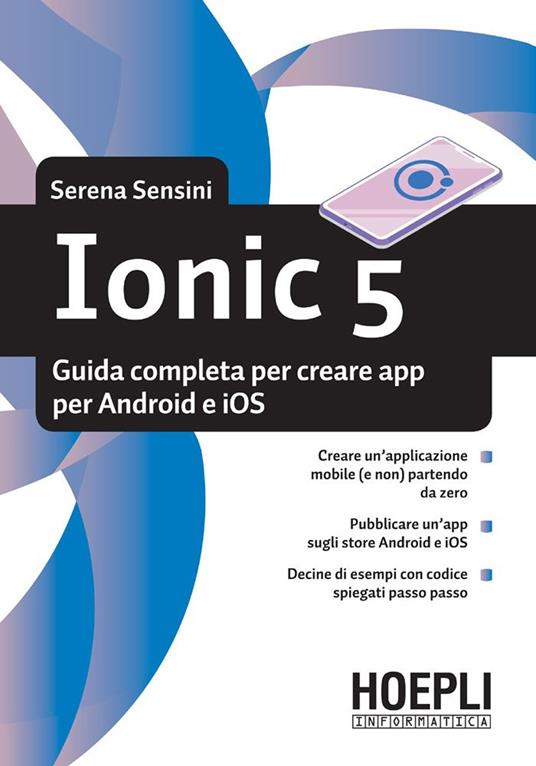 Ionic 5. Guida completa per creare app per Android e iOS - Serena Sensini - ebook