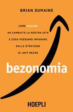 Bezonomia. Come Amazon ha cambiato la nostra vita e cosa possiamo imparare dalle strategie di Jeff Bezos