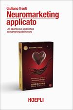 Neuromarketing applicato. Un approccio scientifico al marketing del futuro