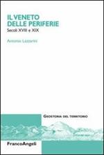 Il Veneto delle periferie. Secoli XVIII e XIX