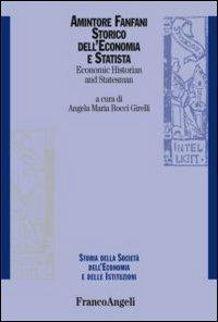 Amintore Fanfani. Storico dell'economia e statista-Economic historian and statesman. Ediz. bilingue - copertina