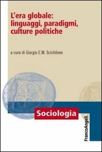 L' era globale: linguaggi, paradigmi, culture politiche - copertina