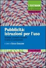 Pubblicità: istruzioni per l'uso. Strategie, strumenti e tecniche in tempi di cambiamento