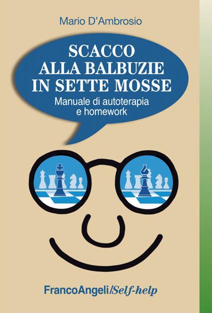 Scacco alla balbuzie in sette mosse. Manuale di autoterapia e homework - Mario D'Ambrosio - copertina