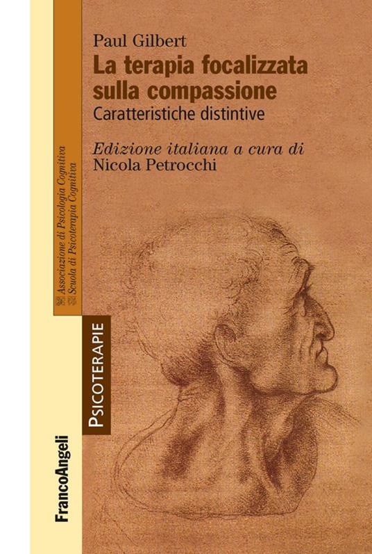 La terapia focalizzata sulla compassione. Caratteristiche distintive - Paul P. Gilbert - copertina