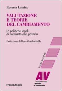 Valutazione e teorie del cambiamento. Le politiche locali di contrasto alla povertà - Rosaria Lumino - copertina