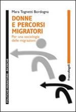 Donne e percorsi migratori. Per una sociologia delle migrazioni