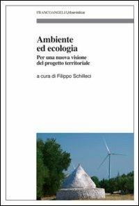 Ambiente ed ecologia. Per una nuova visione del progetto territoriale - copertina