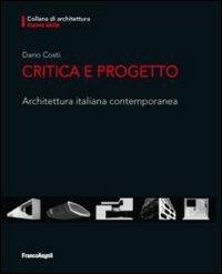 Critica e progetto. Architettura italiana contemporanea - Dario Costi - copertina