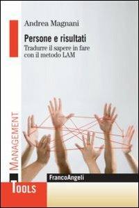 Persone e risultati. Tradurre il sapere in fare con il metodo Lam - Andrea Magnani - copertina