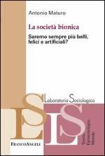 La società bionica. Saremo sempre più belli, felici e artificiali?