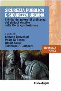 Sicurezza pubblica e sicurezza urbana. Il limite del potere di ordinanza dei sindaci stabilito dalla Corte costituzionale - copertina