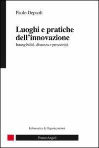 Luoghi e pratiche dell'innovazione. Intangibilità, distanza e prossimità - Paolo Depaoli - copertina