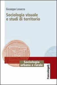 Sociologia visuale e studi di territorio - Giuseppe Losacco - copertina