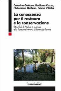 La conoscenza per il restauro e la conservazione. Il Ninfeo di Vadue a Carolei e la Fontana Nuova di Lamezia Terme - copertina