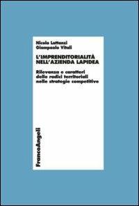 L' imprenditorialità nell'azienda lapidea. Rilevanza e caratteri delle radici territoriali nelle strategie competitive - Nicola Lattanzi,Giampaolo Vitali - copertina