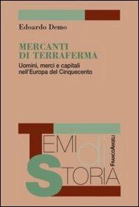 Mercanti di terraferma. Uomini, merci e capitali nell'Europa del Cinquecento - Edoardo Demo - copertina