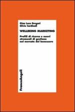 Wellbeing marketing. Profili di ricerca e nuovi strumenti di gestione nel mercato del benessere