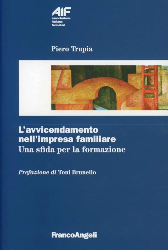 L' avvicendamento nell'impresa familiare. Una sfida per la formazione - Piero Trupia - copertina