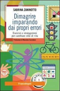 Dimagrire imparando dai propri errori. Esercizi e stratagemmi per cambiare stile di vita - Sabrina Zaninotto - copertina