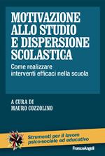 Motivazione allo studio e dispersione scolastica. Come realizzare interventi efficaci nella scuola