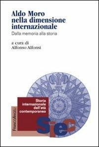 Aldo Moro nella dimensione internazionale. Dalla memoria alla storia - copertina