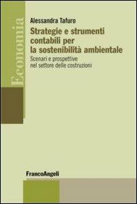 Strategie e strumenti contabili per la sostenibilità ambientale. Scenari e prospettive nel settore delle costruzioni - Alessandra Tafuro - copertina