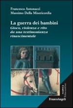 La guerra dei bambini. Gioco, violenza e rito da una testimonianza rinascimentale