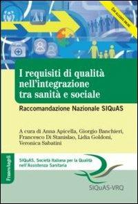 I requisiti di qualità nell'integrazione tra sanità e sociale. Raccomandazione Nazionale SIQuAS - copertina