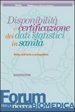 Disponibilità e certificazione dei dati statistici in sanità. Stato dell'arte e prospettive