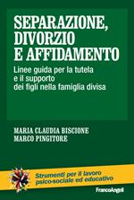 Separazione, divorzio e affidamento. Linee guida per la tutela e il supporto dei figli nella famiglia divisa