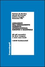 Lineamenti dell'ordinamento giuridico internazionale, europeo e nazionale. Gli atti normativi: da dove vengono e come sono creati. I diritti fondamentali