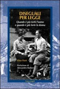 Diseguali per legge. Quando è più forte l'uomo e quando è più forte la donna - Elisa Pazé - copertina