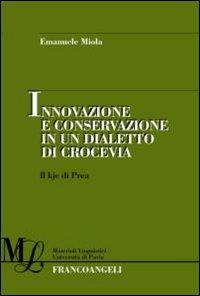 Innovazione e conservazione in un dialetto di crocevia. Il kje di Prea - Emanuele Miola - copertina