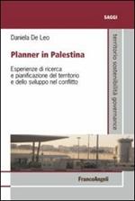 Planner in Palestina. Esperienze di ricerca e pianificazione del territorio e dello sviluppo nel conflitto