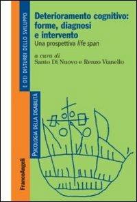 Deterioramento cognitivo: forme, diagnosi e intervento. Una prospettiva life span - copertina