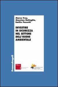 Investire in sicurezza nel settore dell'igiene ambientale - Marco Frey,Massimo Battaglia,Emilio Passetti - copertina