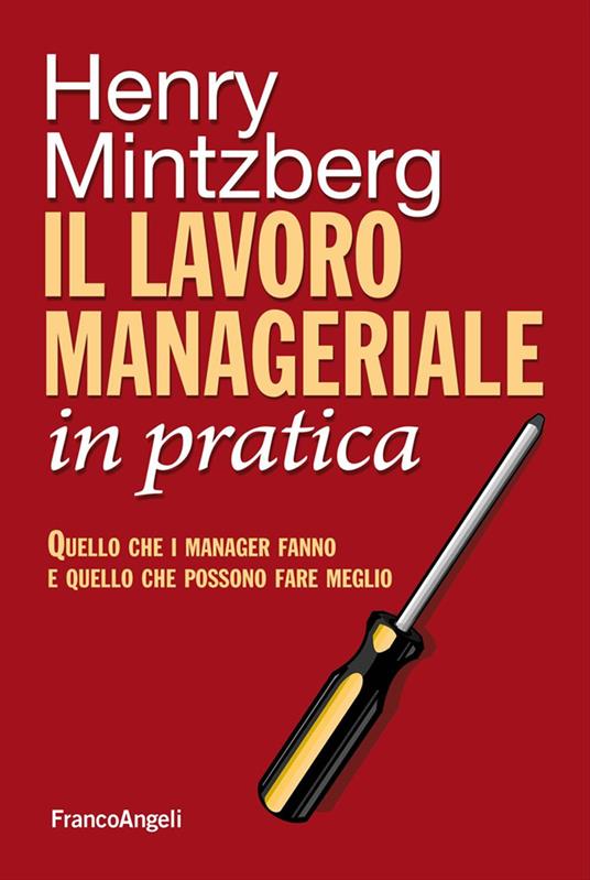 Il lavoro manageriale in pratica. Quello che i manager fanno e quello che possono fare meglio - Henry Mintzberg - copertina