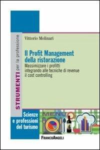 Il profit management della ristorazione. Massimizzare i profitti integrando alle tecniche di revenue il cost controlling - Vittorio Molinari - copertina