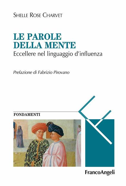 Le parole della mente. Eccellere nel linguaggio d'influenza - Shelle Rose Charvet - ebook