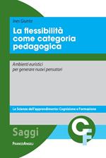 La flessibilità come categoria pedagogica. Ambienti euristici per generare nuovi pensatori