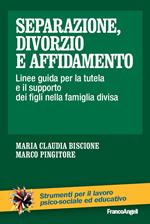 Separazione, divorzio e affidamento. Linee guida per la tutela e il supporto dei figli nella famiglia divisa