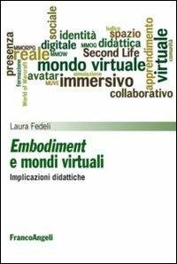 Embodiment e mondi virtuali. Implicazioni didattiche - Laura Fedeli - copertina