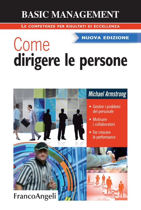 Come dirigere le persone. Gestire i problemi del personale. Motivare i collaboratori. Far crescere le performance - Michael Armstrong - copertina