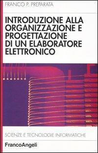 Introduzione alla organizzazione e progettazione di un elaboratore elettronico - Franco Preparata - copertina