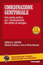 Coordinazione genitoriale. Una guida pratica per i professionisti del diritto di famiglia