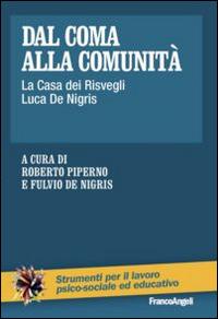 Dal coma alla comunità. La casa dei risvegli Luca De Nigris - copertina